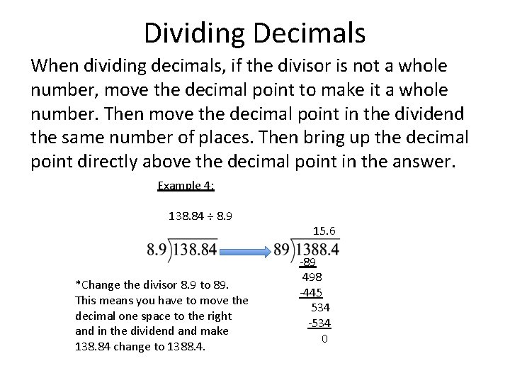 Dividing Decimals When dividing decimals, if the divisor is not a whole number, move