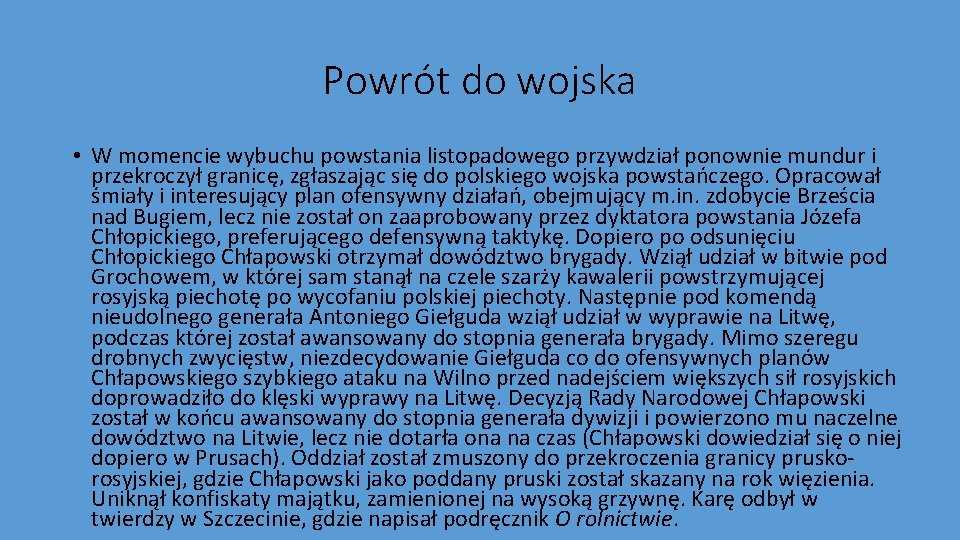 Powrót do wojska • W momencie wybuchu powstania listopadowego przywdział ponownie mundur i przekroczył