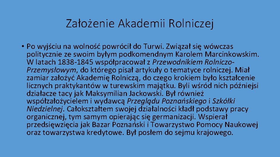 Założenie Akademii Rolniczej • Po wyjściu na wolność powrócił do Turwi. Związał się wówczas