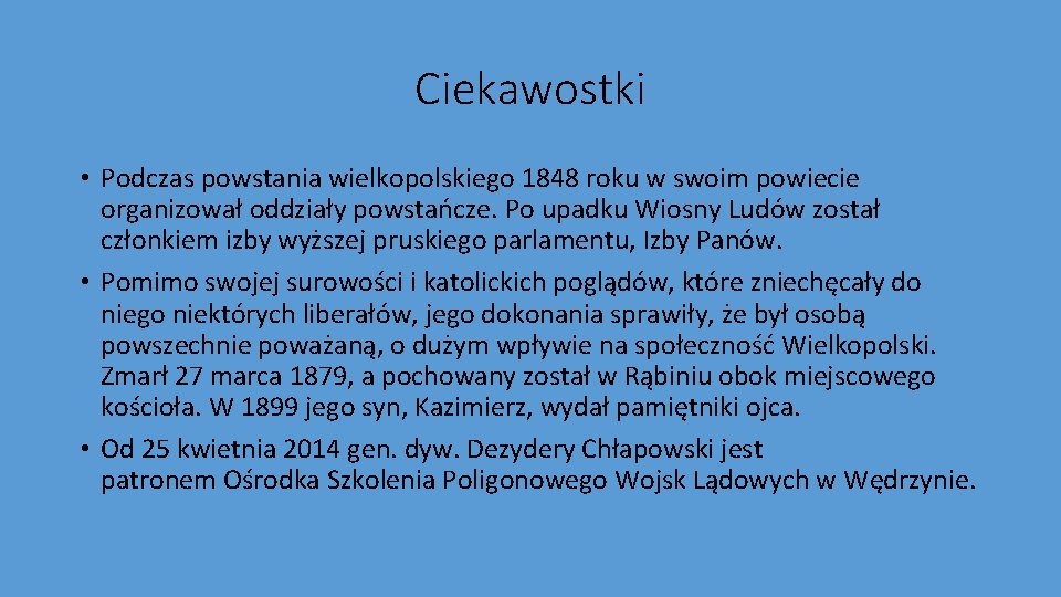 Ciekawostki • Podczas powstania wielkopolskiego 1848 roku w swoim powiecie organizował oddziały powstańcze. Po