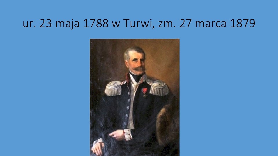 ur. 23 maja 1788 w Turwi, zm. 27 marca 1879 