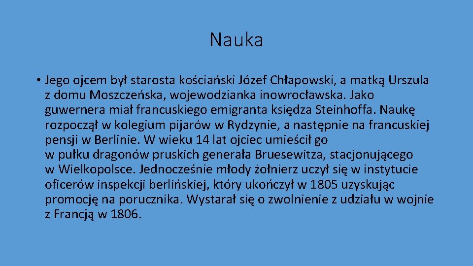 Nauka • Jego ojcem był starosta kościański Józef Chłapowski, a matką Urszula z domu