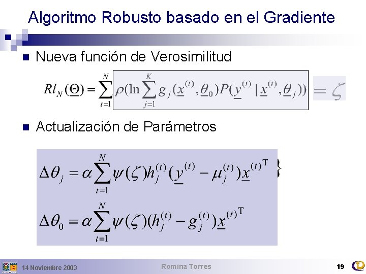 Algoritmo Robusto basado en el Gradiente n Nueva función de Verosimilitud n Actualización de