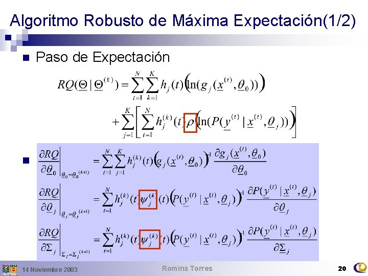 Algoritmo Robusto de Máxima Expectación(1/2) n Paso de Expectación n Paso de Maximización 14