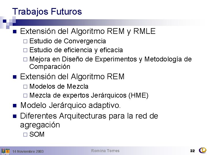 Trabajos Futuros n Extensión del Algoritmo REM y RMLE ¨ Estudio de Convergencia ¨