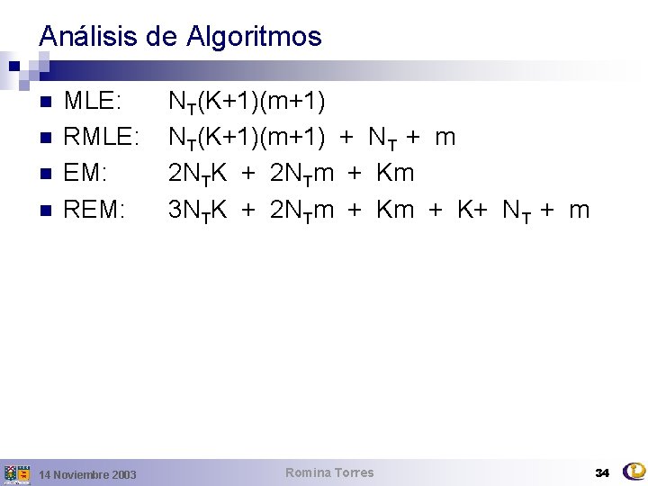 Análisis de Algoritmos n n MLE: RMLE: EM: REM: 14 Noviembre 2003 NT(K+1)(m+1) +