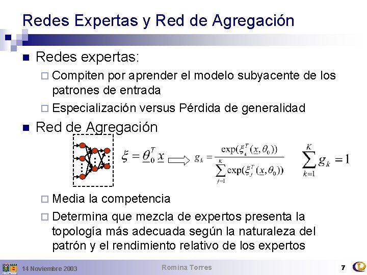 Redes Expertas y Red de Agregación n Redes expertas: ¨ Compiten por aprender el