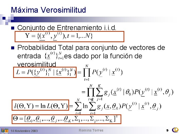 Máxima Verosimilitud n Conjunto de Entrenamiento i. i. d. n Probabilidad Total para conjunto