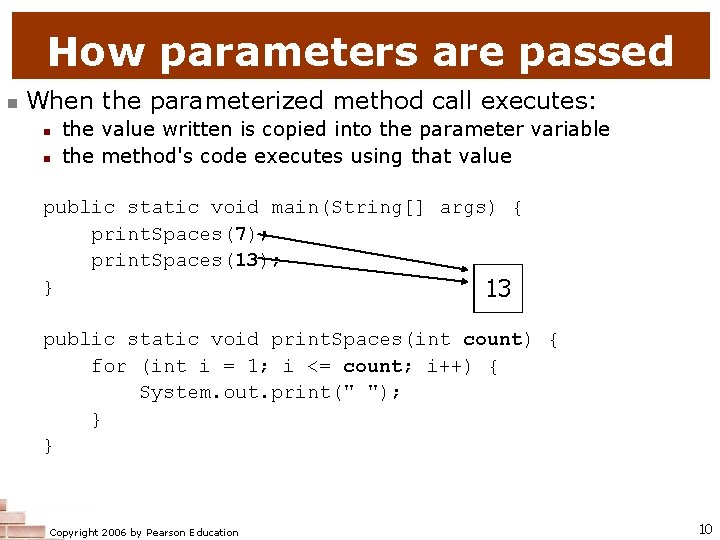 How parameters are passed n When the parameterized method call executes: n n the