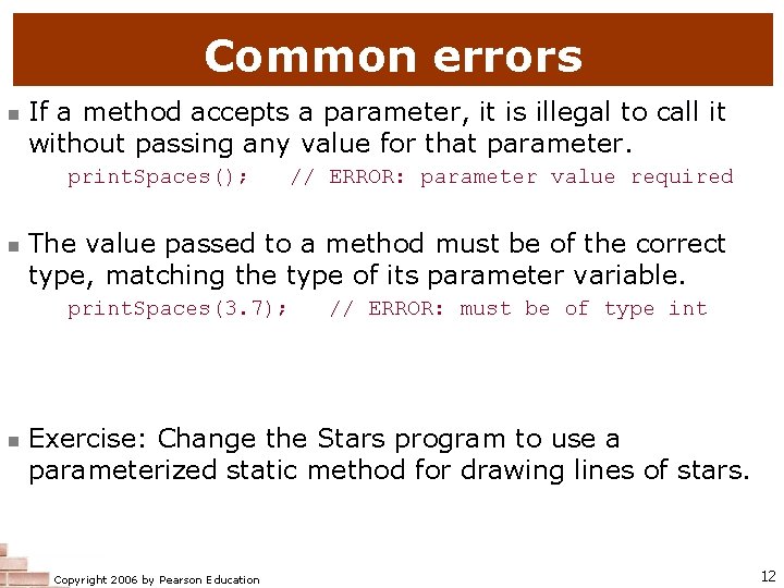 Common errors n If a method accepts a parameter, it is illegal to call