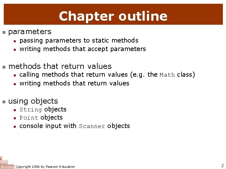 Chapter outline n parameters n n n methods that return values n n n