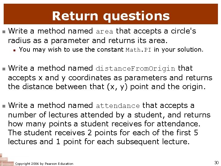 Return questions n Write a method named area that accepts a circle's radius as