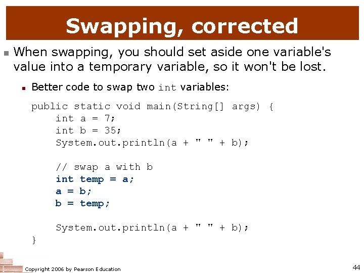 Swapping, corrected n When swapping, you should set aside one variable's value into a