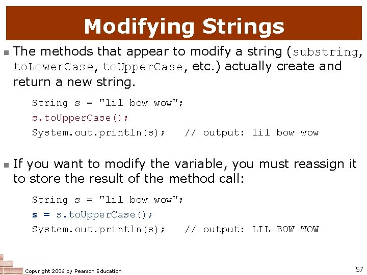 Modifying Strings n The methods that appear to modify a string (substring, to. Lower.