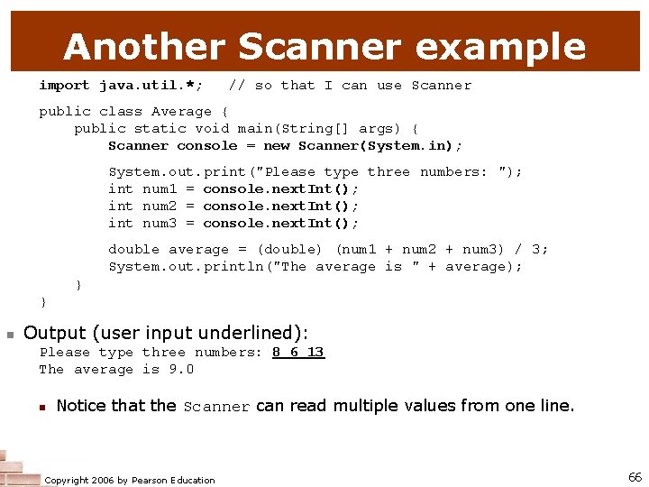 Another Scanner example import java. util. *; // so that I can use Scanner