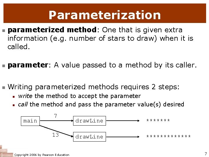 Parameterization n parameterized method: One that is given extra information (e. g. number of