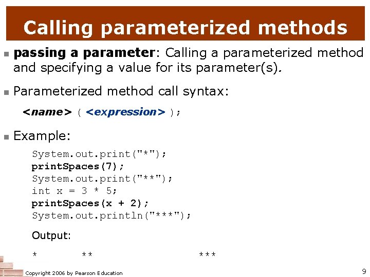 Calling parameterized methods n n passing a parameter: Calling a parameterized method and specifying