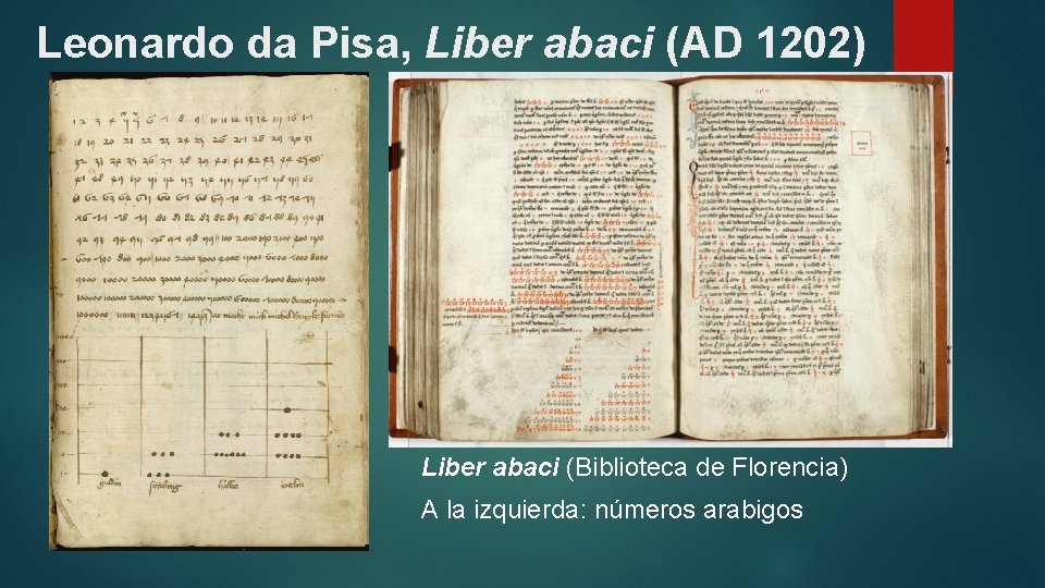 Leonardo da Pisa, Liber abaci (AD 1202) Liber abaci (Biblioteca de Florencia) A la