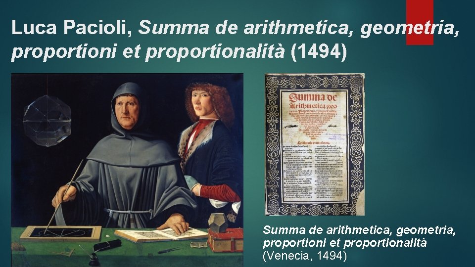 Luca Pacioli, Summa de arithmetica, geometria, proportioni et proportionalità (1494) Summa de arithmetica, geometria,
