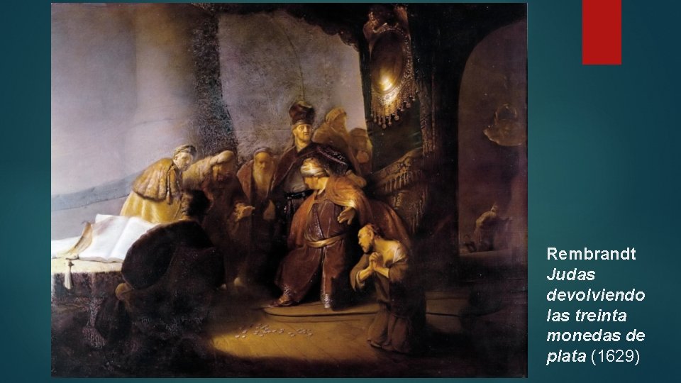 Rembrandt Judas devolviendo las treinta monedas de plata (1629) 