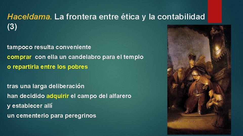 Haceldama. La frontera entre ética y la contabilidad (3) tampoco resulta conveniente comprar con