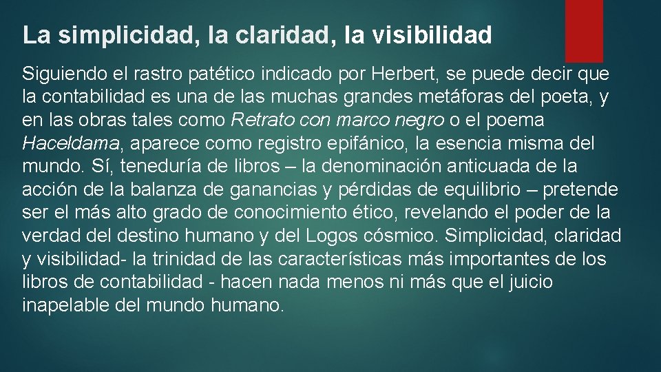 La simplicidad, la claridad, la visibilidad Siguiendo el rastro patético indicado por Herbert, se