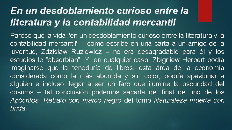 En un desdoblamiento curioso entre la literatura y la contabilidad mercantil Parece que la