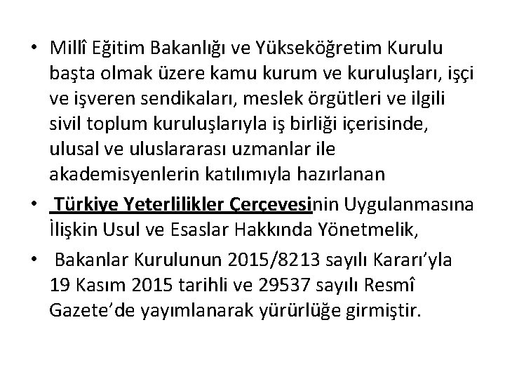  • Millî Eğitim Bakanlığı ve Yükseköğretim Kurulu başta olmak üzere kamu kurum ve