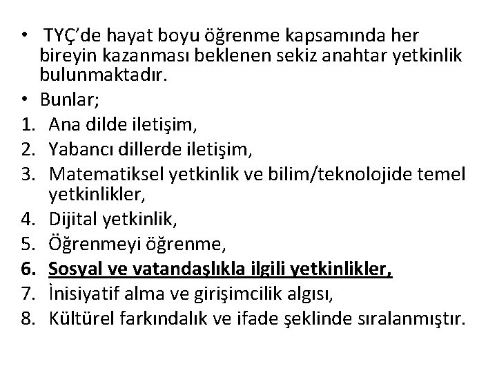  • TYÇ’de hayat boyu öğrenme kapsamında her bireyin kazanması beklenen sekiz anahtar yetkinlik