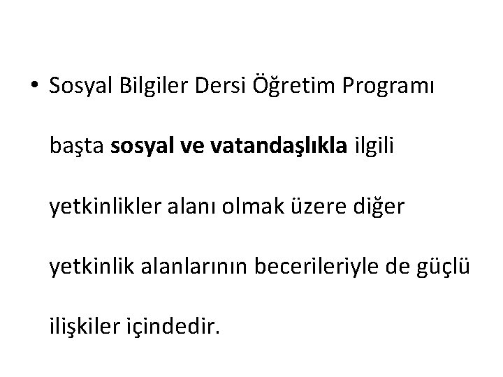  • Sosyal Bilgiler Dersi Öğretim Programı başta sosyal ve vatandaşlıkla ilgili yetkinlikler alanı