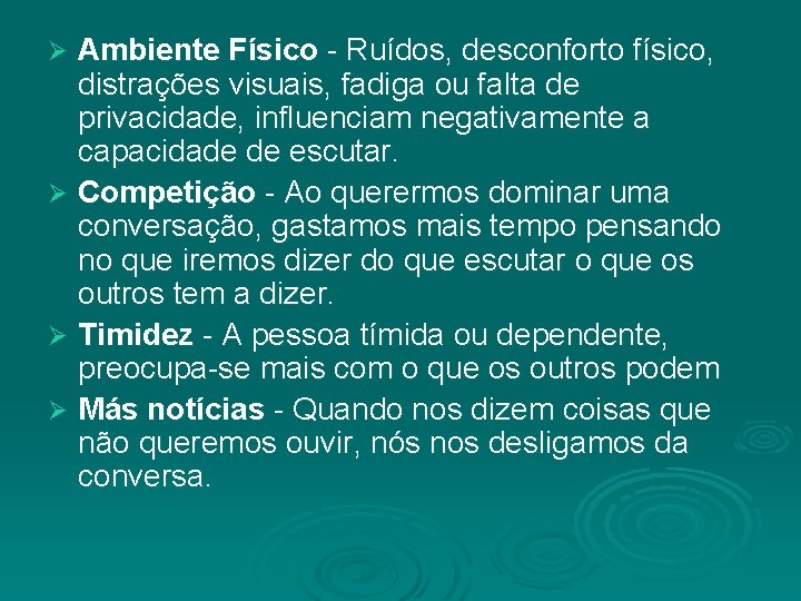 Ambiente Físico - Ruídos, desconforto físico, distrações visuais, fadiga ou falta de privacidade, influenciam