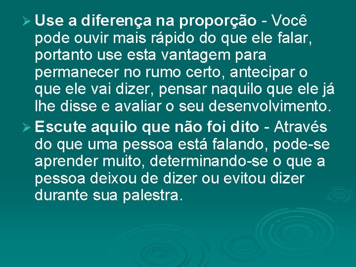 Ø Use a diferença na proporção - Você pode ouvir mais rápido do que