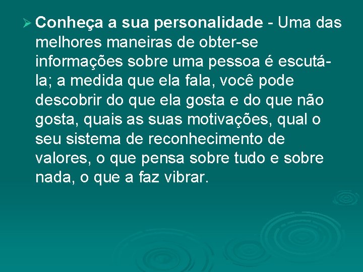 Ø Conheça a sua personalidade - Uma das melhores maneiras de obter-se informações sobre