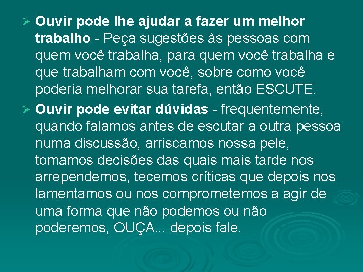 Ouvir pode lhe ajudar a fazer um melhor trabalho - Peça sugestões às pessoas