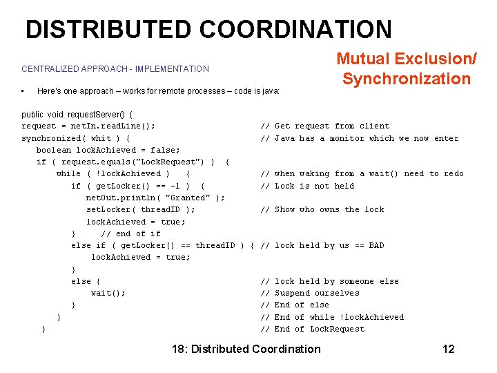 DISTRIBUTED COORDINATION Mutual Exclusion/ Synchronization CENTRALIZED APPROACH - IMPLEMENTATION • Here’s one approach –