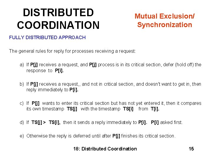 DISTRIBUTED COORDINATION Mutual Exclusion/ Synchronization FULLY DISTRIBUTED APPROACH The general rules for reply for