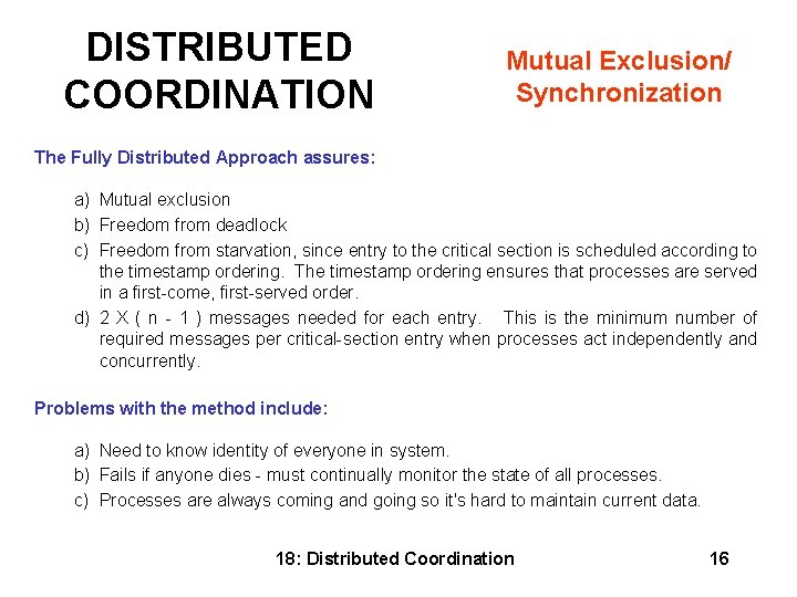 DISTRIBUTED COORDINATION Mutual Exclusion/ Synchronization The Fully Distributed Approach assures: a) Mutual exclusion b)