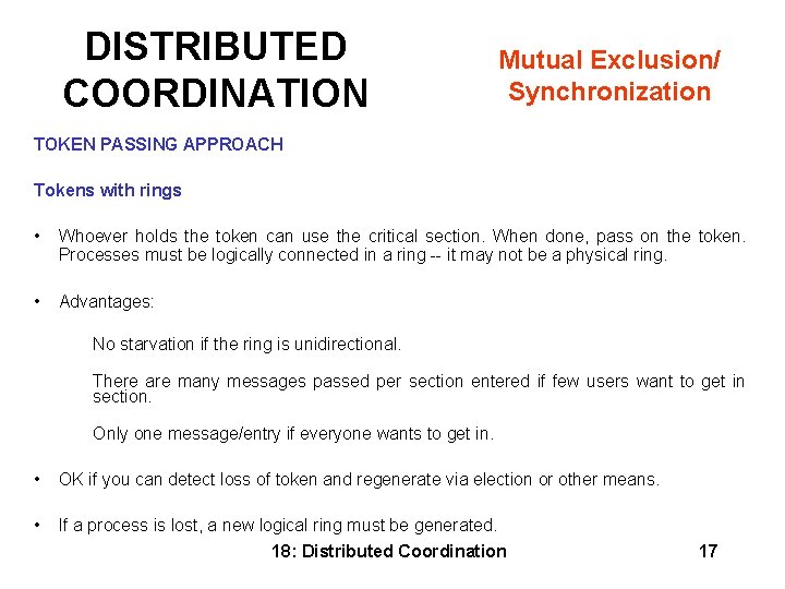 DISTRIBUTED COORDINATION Mutual Exclusion/ Synchronization TOKEN PASSING APPROACH Tokens with rings • Whoever holds