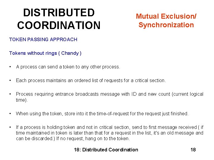 DISTRIBUTED COORDINATION Mutual Exclusion/ Synchronization TOKEN PASSING APPROACH Tokens without rings ( Chandy )