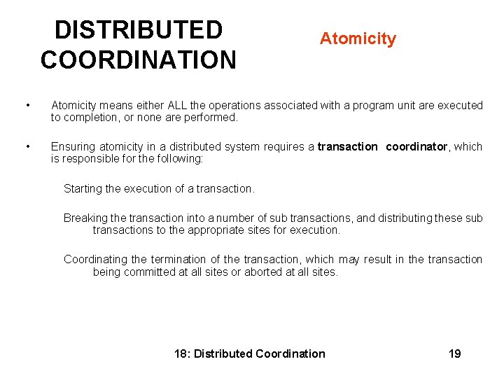 DISTRIBUTED COORDINATION Atomicity • Atomicity means either ALL the operations associated with a program