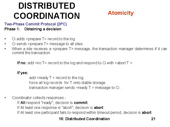 DISTRIBUTED COORDINATION Atomicity Two-Phase Commit Protocol (2 PC) Phase 1: Obtaining a decision •