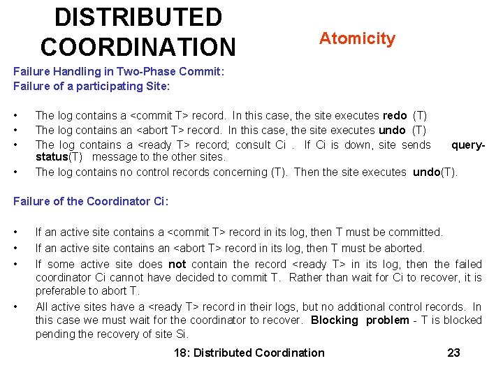 DISTRIBUTED COORDINATION Atomicity Failure Handling in Two-Phase Commit: Failure of a participating Site: •