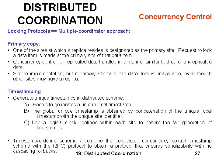 DISTRIBUTED COORDINATION Concurrency Control Locking Protocols == Multiple-coordinator approach: Primary copy: • One of