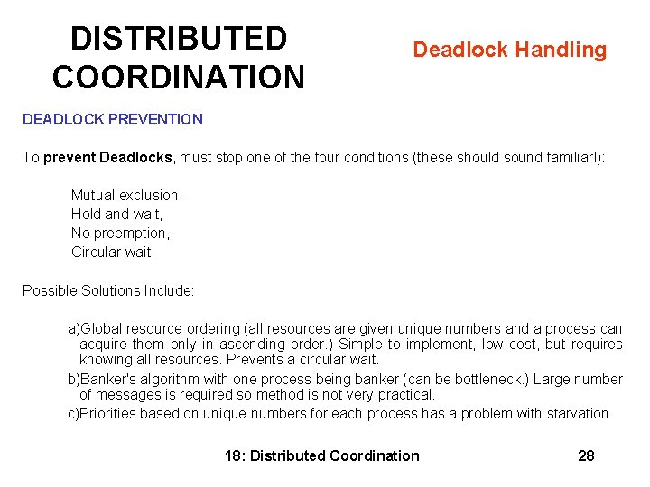 DISTRIBUTED COORDINATION Deadlock Handling DEADLOCK PREVENTION To prevent Deadlocks, must stop one of the