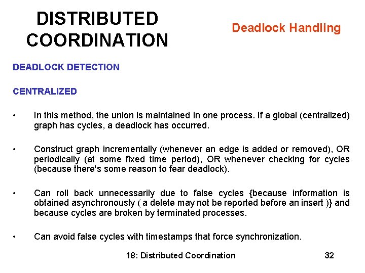 DISTRIBUTED COORDINATION Deadlock Handling DEADLOCK DETECTION CENTRALIZED • In this method, the union is