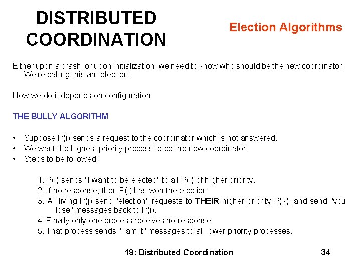 DISTRIBUTED COORDINATION Election Algorithms Either upon a crash, or upon initialization, we need to