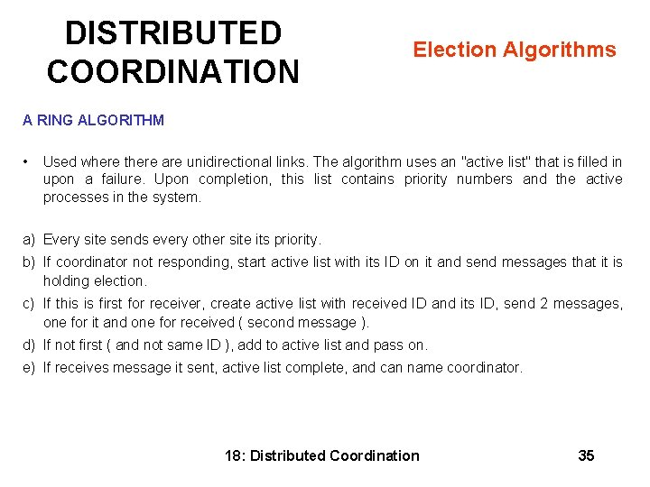 DISTRIBUTED COORDINATION Election Algorithms A RING ALGORITHM • Used where there are unidirectional links.