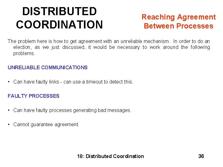 DISTRIBUTED COORDINATION Reaching Agreement Between Processes The problem here is how to get agreement