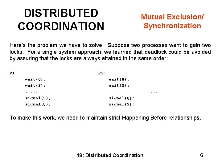 DISTRIBUTED COORDINATION Mutual Exclusion/ Synchronization Here’s the problem we have to solve. Suppose two