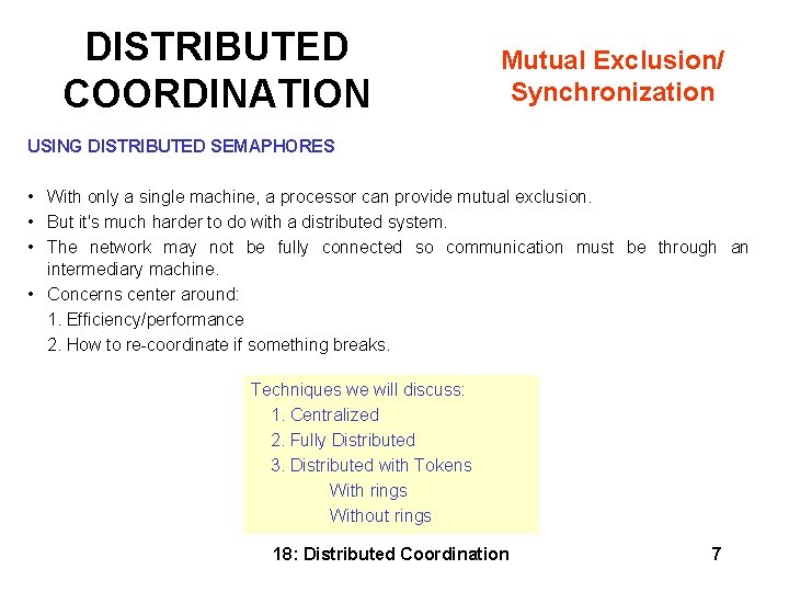 DISTRIBUTED COORDINATION Mutual Exclusion/ Synchronization USING DISTRIBUTED SEMAPHORES • With only a single machine,